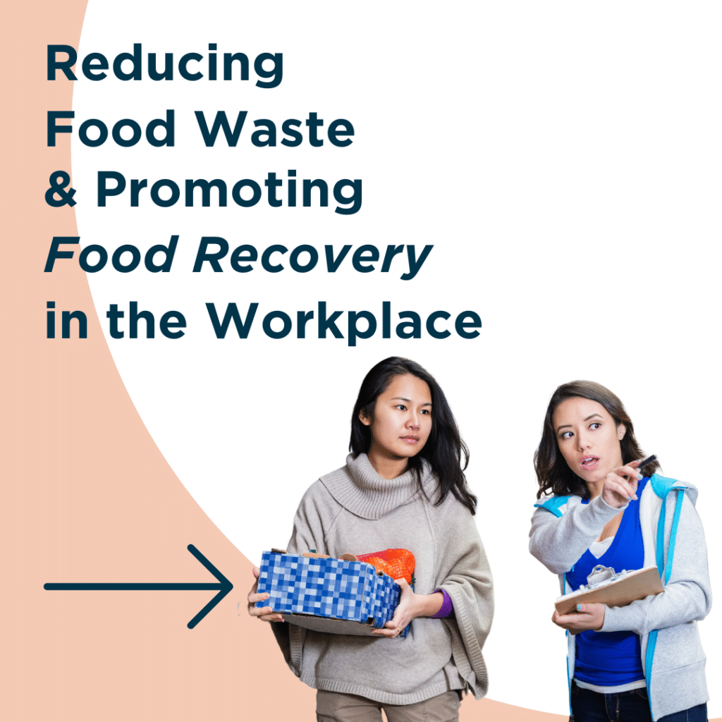 Reducing Food Waste and Promoting Food Recovery in the Workplace