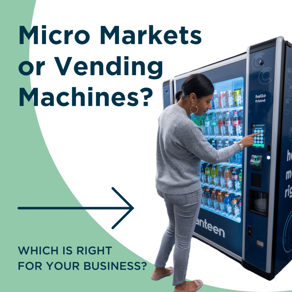 Micro Markets or Vending Machines: Which Is Right for Your Business?