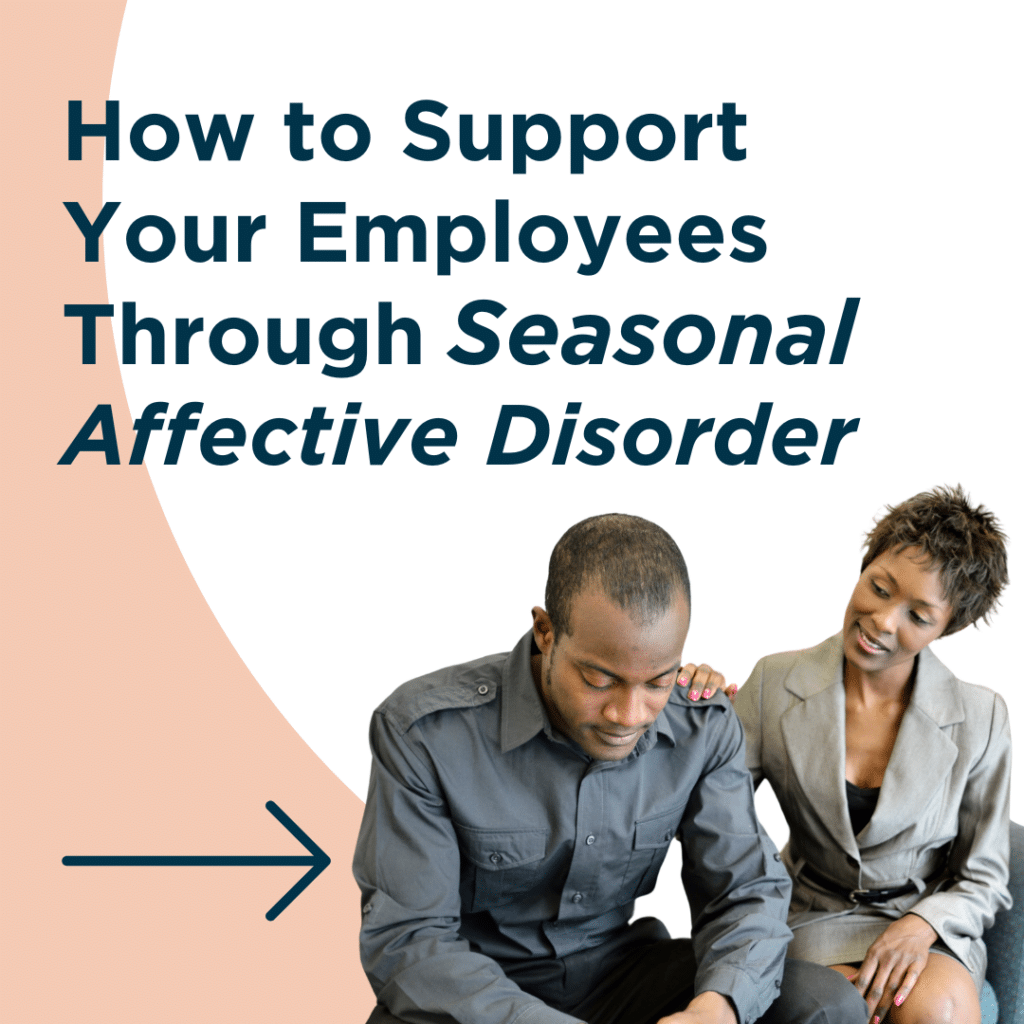 How to Support Your Employees Through Seasonal Affective Disorder