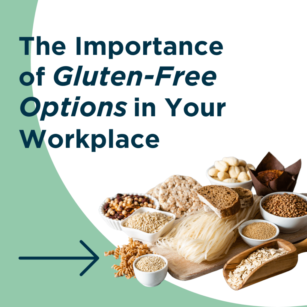 The Importance of Gluten-Free Options in Your Workplace