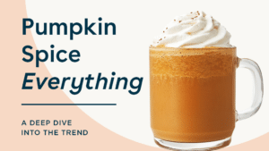 Pumpkin Spice Everything: How Pumpkin Spice Became the Signature Fall Flavor