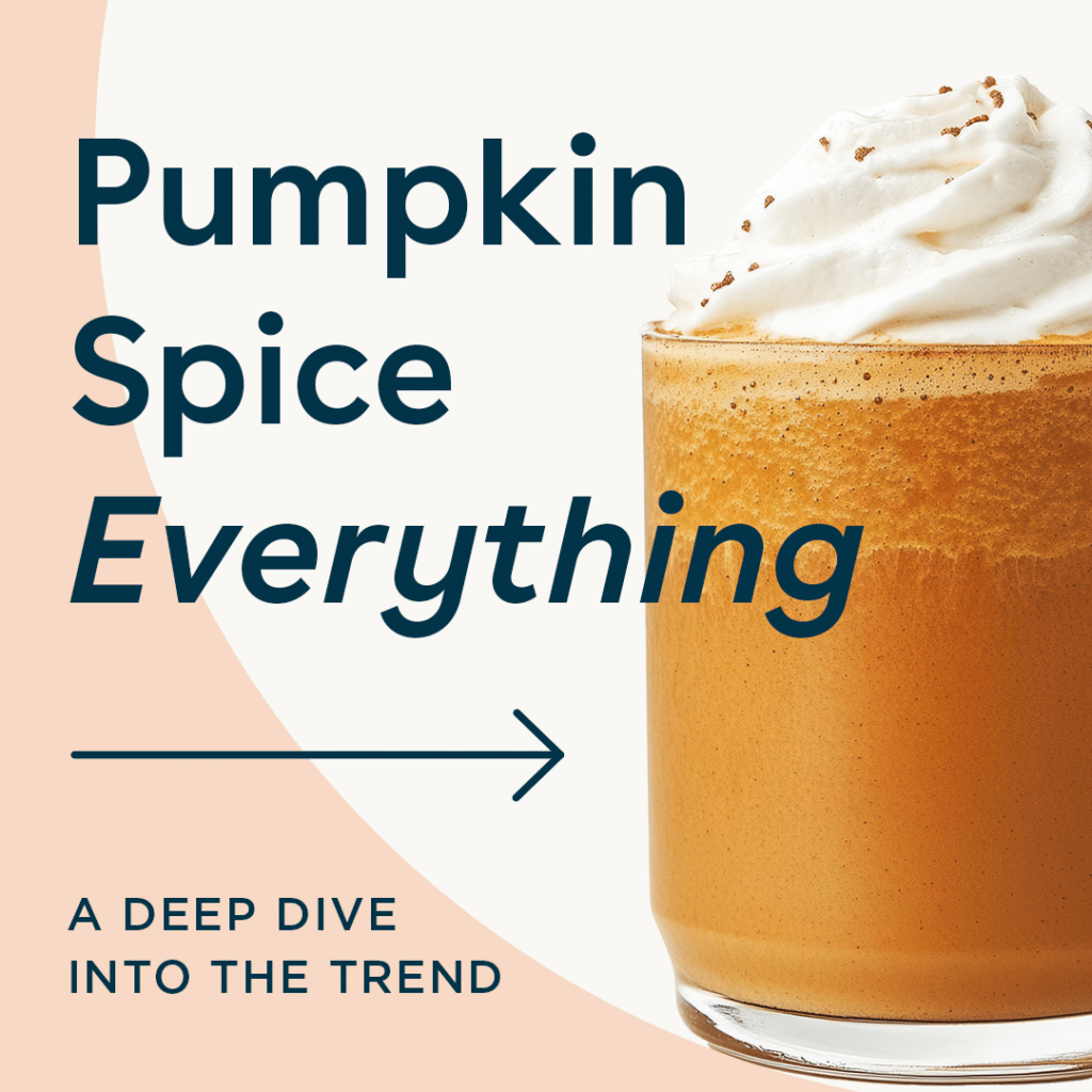 Pumpkin Spice Everything: A Deep Dive Into the Trend