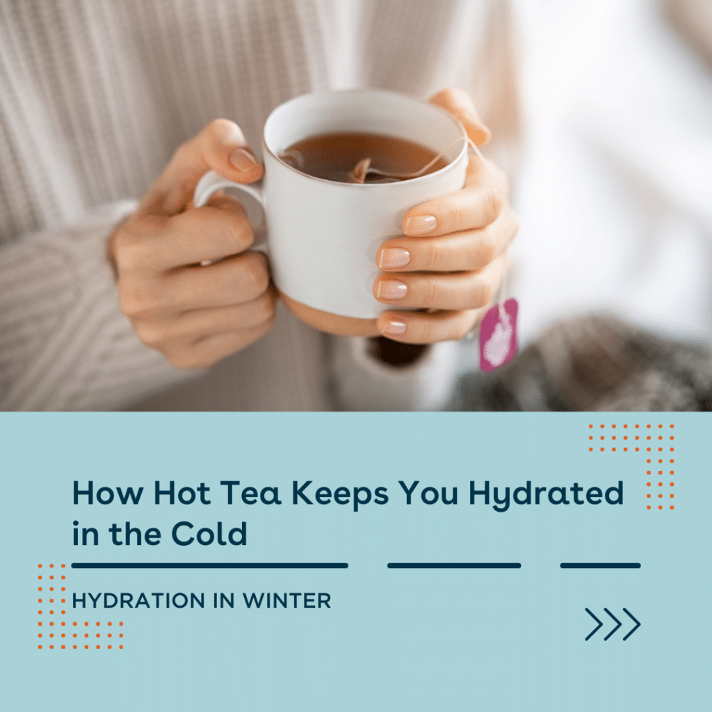 How Hot Tea Keeps You Hydrated in the Cold