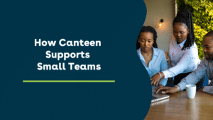 How Canteen Supports Small Teams