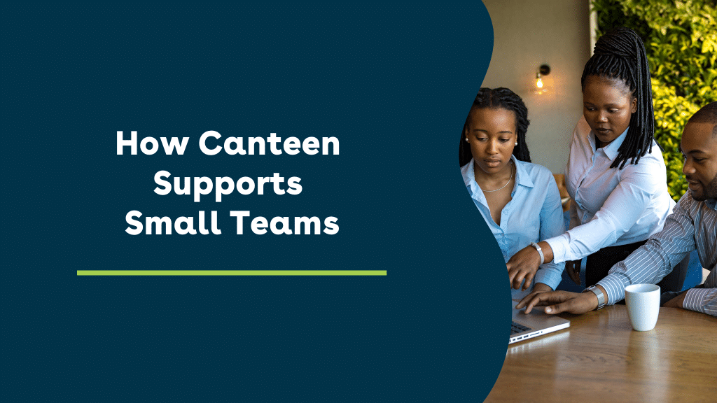 How Canteen Supports Small Teams